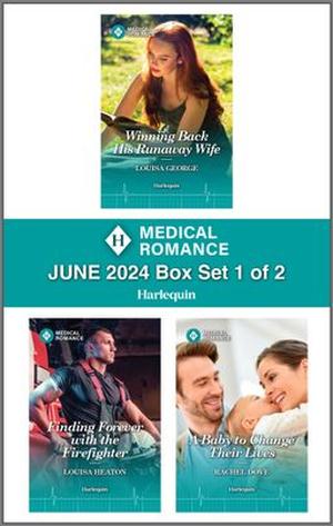 Harlequin Medical Romance June 2024 - Box Set 1 of 2 by Louisa George, Louisa Heaton, Rachel Dove