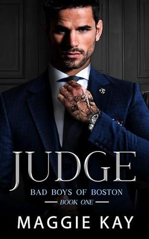 Judge: Bad Boys of Boston Series by Maggie Kay