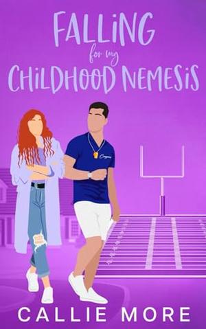 Falling for my Childhood Nemesis: A Small Town Enemies to Lovers Sweet Romance by Callie More