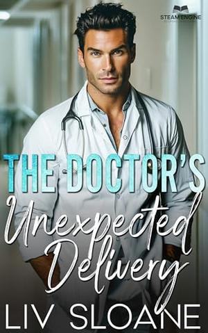 The Doctor’s Unexpected Delivery: A Surprise Baby Billionaire Boss Romance by Liv Sloane