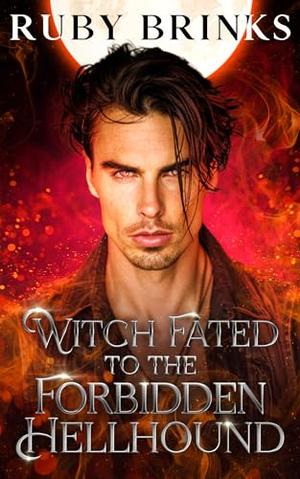 Witch Fated to Forbidden Hellhound: Enemies to Lovers Shifter Paranormal Romance by Ruby Brinks