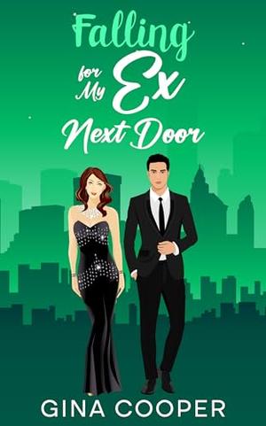 Falling for My Ex Next Door: A Best Friend's Brother Second Chance Romance by Gina Cooper