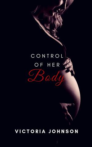 Control of Her Body (Post-Infection Duet #1)