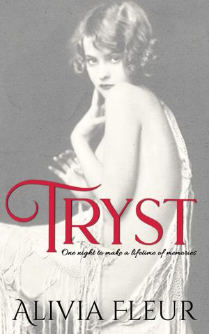 Tryst: A Steamy 'First Time' Victorian Short Story by Alivia Fleur