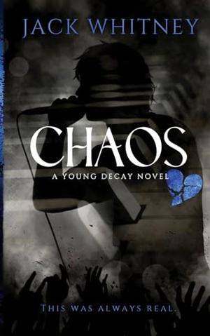 Chaos: A Dark Metalcore Rockstar Romance by Jack Whitney