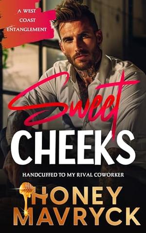 Sweet Cheeks: A West Coast Entanglement by Honey Mavryck