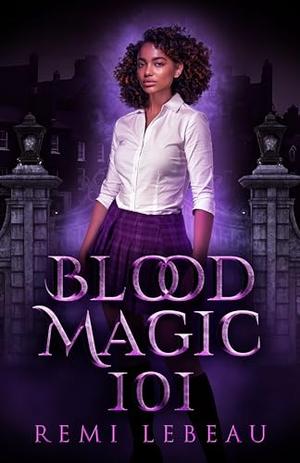 Blood Magic 101: A Lesbian Vampire Witch Romance by Rémi LeBeau