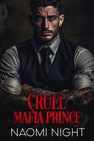 Cruel Mafia Prince by Naomi Night