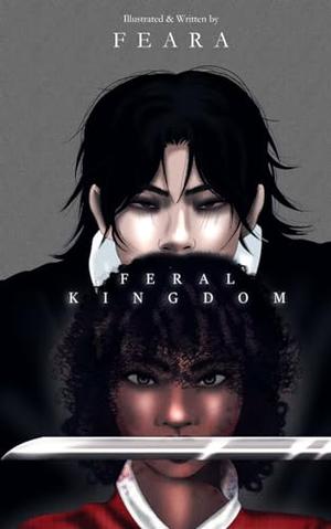 Feral Kingdom: Volume II by Feara W
