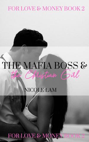 The Mafia Boss and the Christian Girl by Nicole Lam