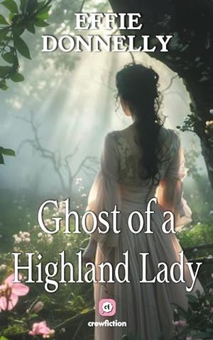 Ghost of a Highland Lady: A Scottish Medieval Historical Romance by Effie Donnelly