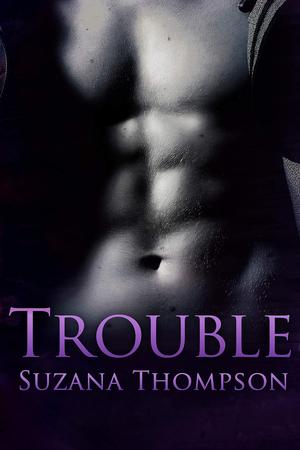 Trouble by Suzana Thompson