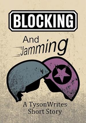 Blocking and Jamming (TysonWrites #5)