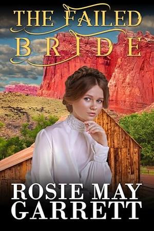 The Failed Bride by Rosie May Garrett