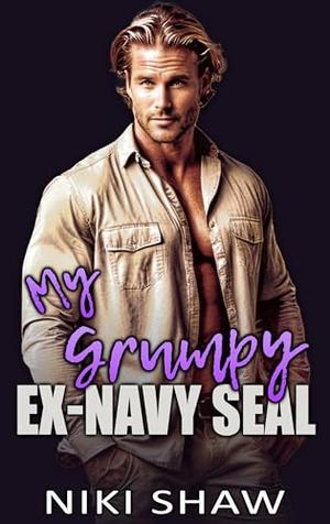 My Grumpy Ex-Navy SEAL: Enemies to Lovers Billionaire Romance by Niki Shaw