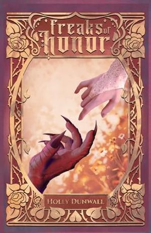 Freaks of Honor by Holly Dunwall