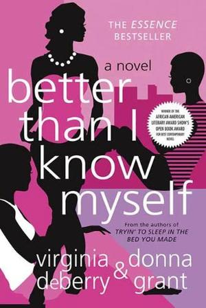 Better Than I Know Myself: A Novel by Virginia DeBerry, Donna Grant