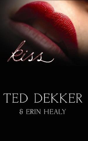 Kiss by Ted Dekker, Erin Healy