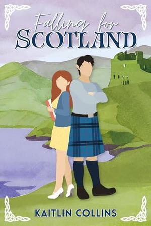 Falling for Scotland by Kaitlin Collins