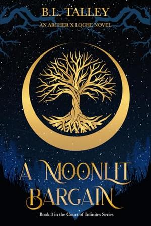 A Moonlit Bargain: Book 3 in the Court of Infinites Series by B.L. Talley