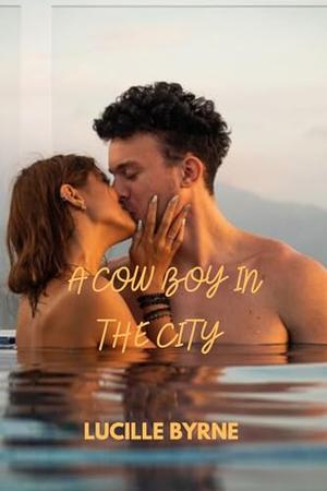 A Cowboy in the City by Lucille Byrne