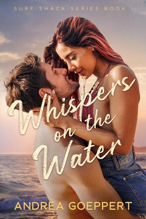 Whispers on the Water: Surf Shack Series Book 1 by Andrea Goeppert