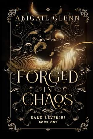 Forged in Chaos by Abigail Glenn