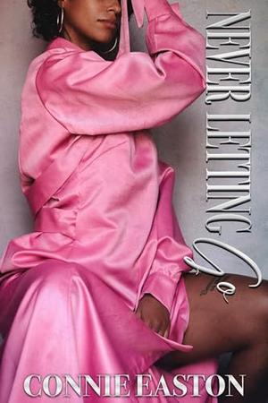 Never Letting Go by Connie Easton