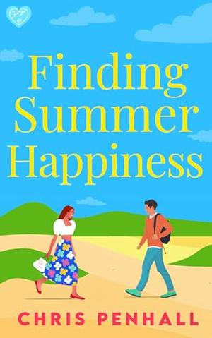 Finding Summer Happiness: An utterly heart-warming romance about second chances by Chris Penhall