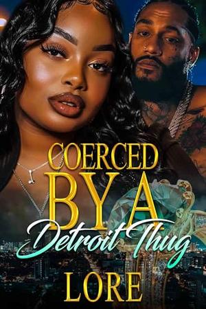 Coerced By A Detroit Thug by Lore