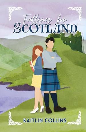 Falling for Scotland by Kaitlin Collins