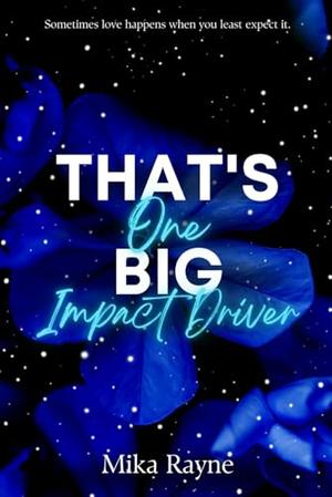 That's One Big Impact Driver: A Bi-Awakening Romance by Mika Rayne