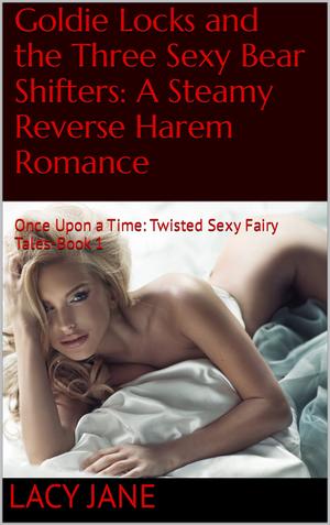 Goldie Locks and the Three Sexy Bear Shifters by Lacy Jane