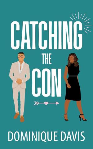 Catching The Con by Dominique Davis
