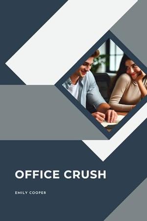 OFFICE CRUSH by Emily Cooper