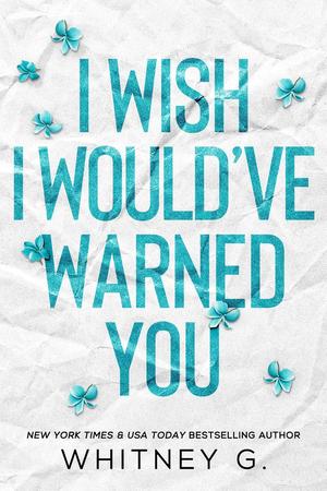 I Wish I Would've Warned You by Whitney G.