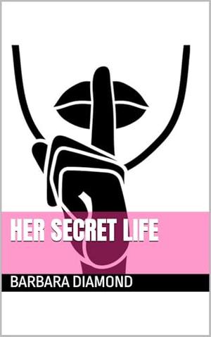 Her Secret Life by Barbara Diamond