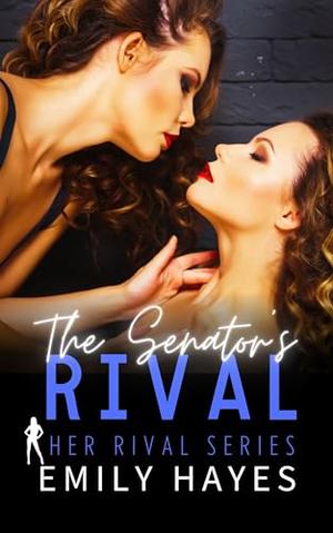 The Senator's Rival: An Enemies to Lovers Lesbian/Sapphic Romance by Emily Hayes