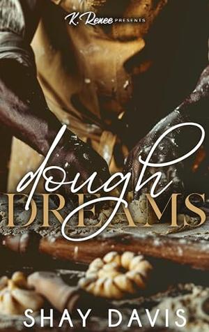 Dough Dreams by Shay Davis