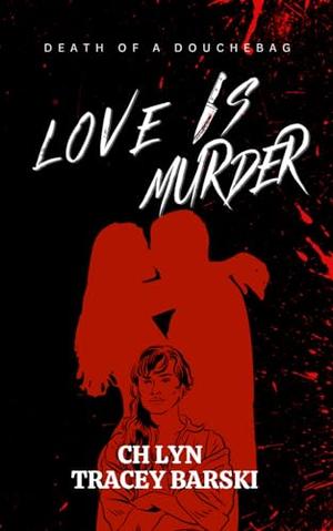 Love Is Murder by Tracey Barski, C.H. Lyn