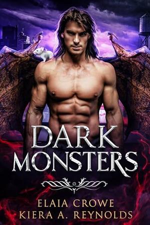 Dark Monsters by Elaia Crowe, Kiera A. Reynolds