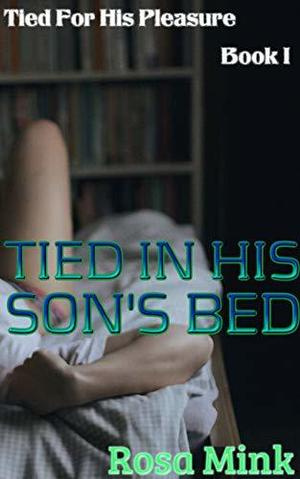 Tied in His Son's Bed (Tied for His Pleasure #9)