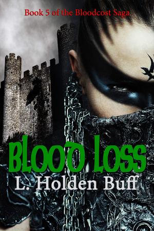 Blood Loss: Part Five Of The Bloodcost Saga by L. Holden Buff