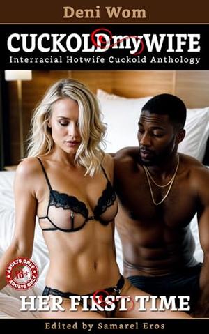 Cuckold my Wife: Her First Time: Interracial Hotwife Erotica by Deni Wom, Samarel Eros