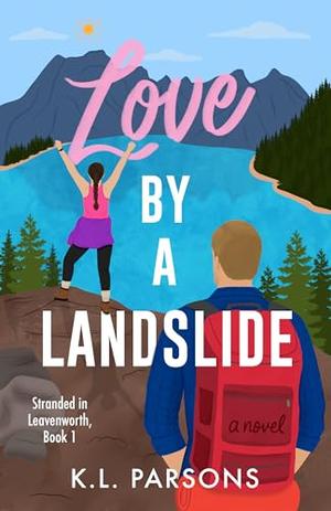 Love by a Landslide by K. L. Parsons
