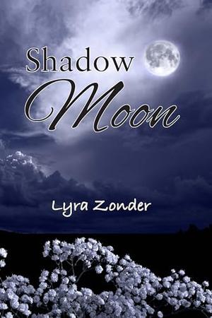 Shadow Moon by Lyra Zonder