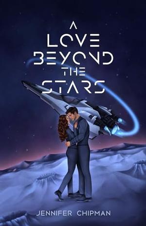 A Love Beyond the Stars by Jennifer Chipman