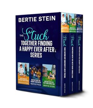 The Stuck Together Finding A Happy Ever After Series by Bertie Stein