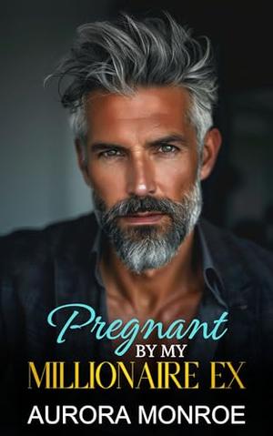 Pregnant By My Millionaire Ex by Aurora Monroe
