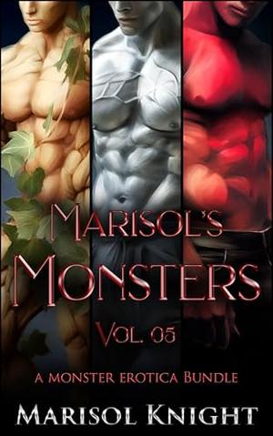 Marisol's Monsters Vol. 05: A Monster Erotica Bundle by Marisol Knight